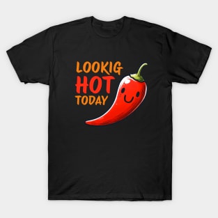 Looking Hot today Red Chili Design T-Shirt